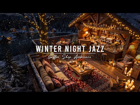 Cozy Night Jazz ⛄ Winter Coffee Shop Ambience with Smooth Jazz Instrumental Music for Studying, Work