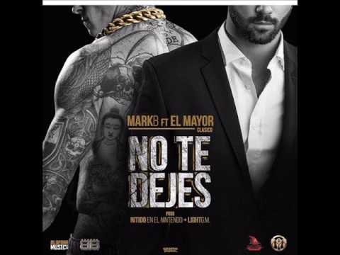 Mark B ft El Mayor Clasico - No te dejes