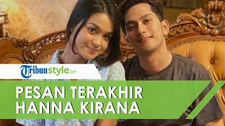 Sebelum Meninggal, Hanna Kirana Sempat Berikan Pesan Terakhir kepada Sang Kekasih Ilyas Bachtiar