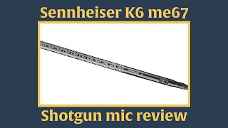 Video thumbnail for Sennheiser K6 me67 - Shotgun mic review by 10 Pence Productions