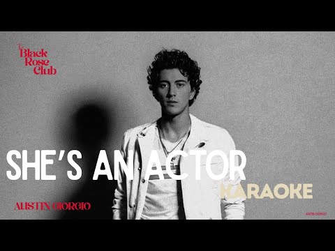 Austin Giorgio - She's An Actor (Karaoke Version)