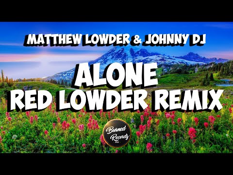 Alone - Matthew Lowder & Johnny Dj [Remix Red Lowder]