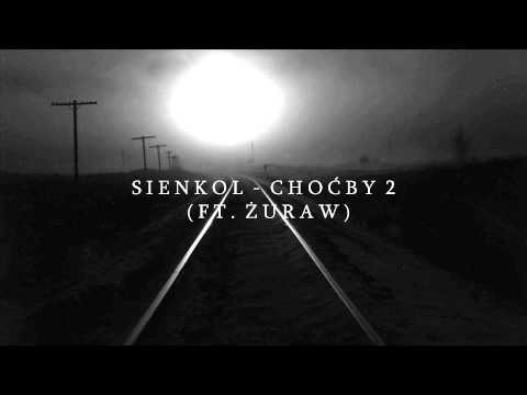 Sienkol - Choćby 2 (ft. Żuraw)