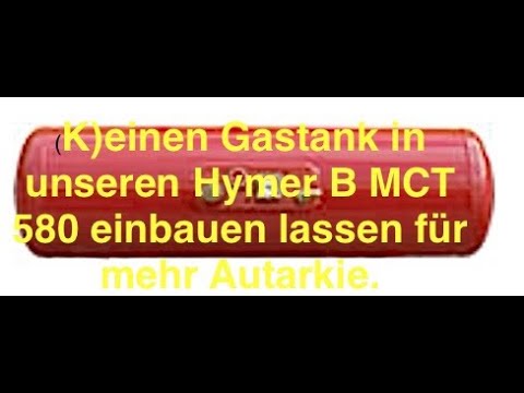 Gastank für unser Wohnmobil Hymer BMCT580: UNMÖGLICH!?