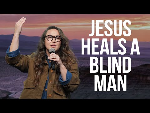 Jesus Heals A Blind Man | Hosanna Wong | EastLake Church