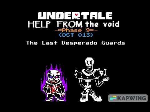 Undertale Help From The Void phase 9: The Last Desperado Guards(That a really bad name)