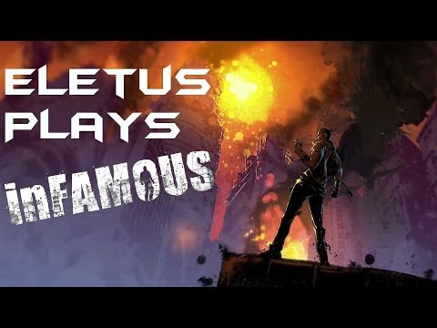 Eletus Plays..... inFamous