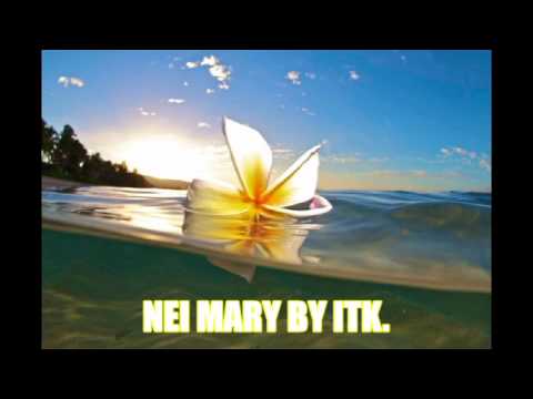 NEI MARY BY ITK.