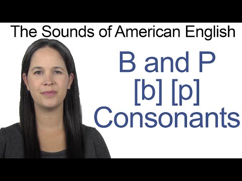 English Sounds - B[b] and P[p] Consonants - How to make the B and P Consonants