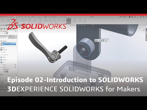 Makers Tutorial Series - Episode 02: Introduction to SOLIDWORKS