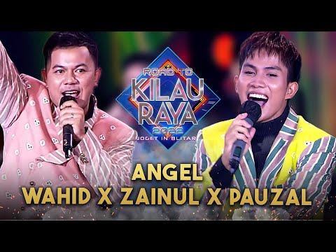 ANGEL - WAHID X ZAINUL X PAUZAL | ROAD TO KILAU RAYA