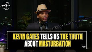 Kevin Gates Gives Us The Truth About Self-Pleasure.