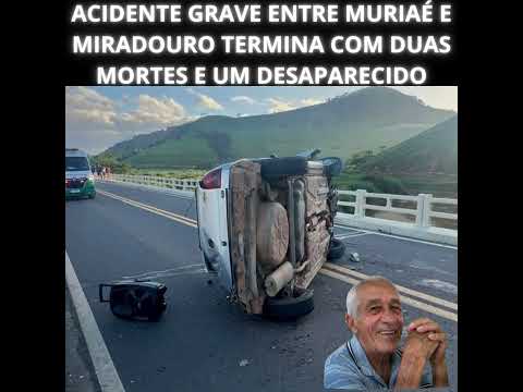 Acidente grave entre Muriaé e Miradouro termina com duas mortes e mobiliza buscas 1