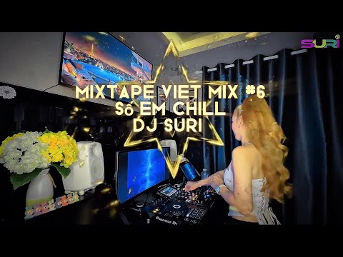 Mixtape Viet Mix - So Em Chill #6 - Dj Suri - Vinahouse 