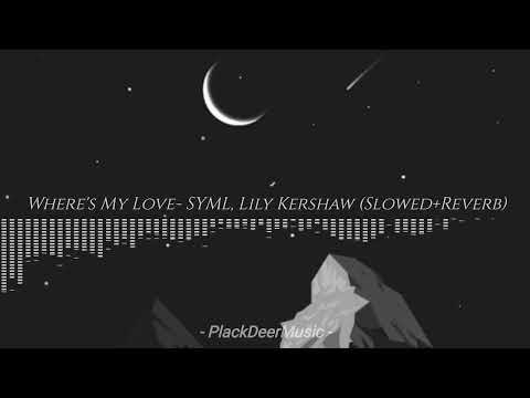 Where's My Love - SYML, Lily Kershaw (Slowed Reverb)