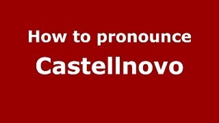 How to pronounce Castellnovo