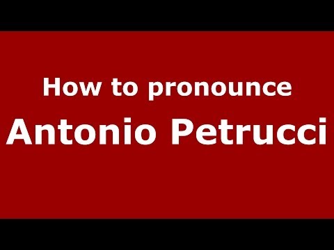 How to pronounce Antonio Petrucci (Italian/Italy)  - PronounceNames.com