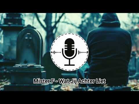 Mister F - Wat Jij Achter Liet