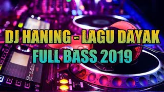 Download lagu DJ HANING - LAGU DAYAK (DJ VIRAL FULL BASS 2019) mp3 Download lagu DJ HANING - LAGU DAYAK (DJ VIRAL FULL BASS 2019) mp3