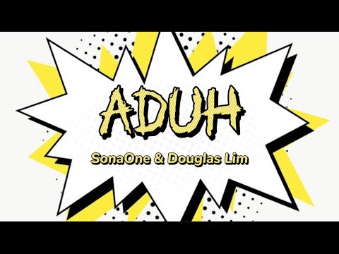 ADUH _ SONAONE & DOUGLAS LIM (Lyrics) // Video Lyrics //