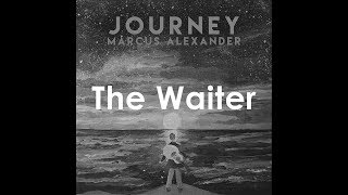 The Waiter - Marcus Alexander (ft. Linus Blad, Alexander Asp &amp; Nikos Taramanidis)(Original)