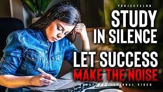Study In SILENCE Let Success Make The NOISE