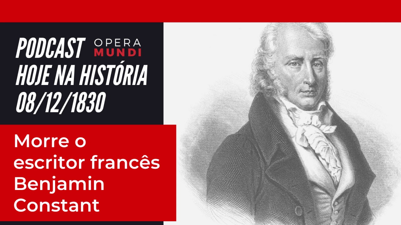 Hoje na História: 08.12.1830 - Morre o escritor francês Benjamin Constant