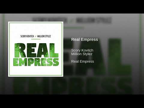 Scory Kovitch & Million Stylez - Real Empress (Audio)