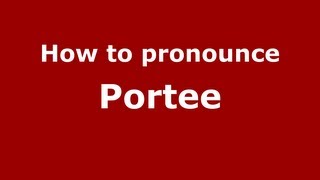 How to pronounce Portee