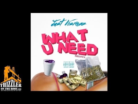 Just Visionz - What U Need [Prod. De'La Of Trak Nation] [Thizzler.com]