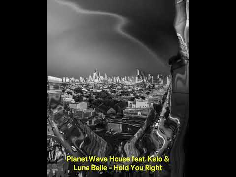 Planet Wave House feat. Kelo & Luna Belle - Hold You Right