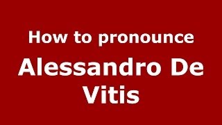 How to pronounce Alessandro De Vitis