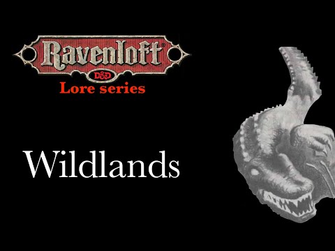 Ravenloft Lore - The Wildlands
