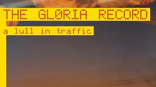 The Gloria Record - A Lull In Traffic (Full EP)