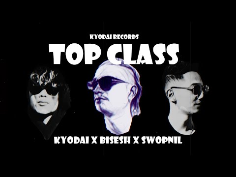 Kyodai - Top Class Ft Swopnil & Bishesh | Prodbybrizzy | 2025
