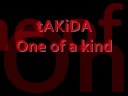 One of a kind - Takida