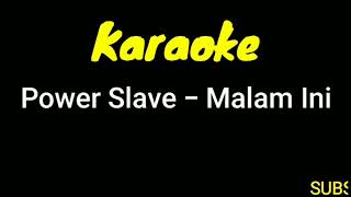 Download lagu Power Slaves - Malam Ini (Tampa Vocal) Karaoke  mp3 Download lagu Power Slaves - Malam Ini (Tampa Vocal) Karaoke  mp3