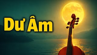 Dư Âm | Tình Khúc Bất Hủ Nhạc Trữ Tình 🎶#DuAm #NhacTruTinh #NhacXua