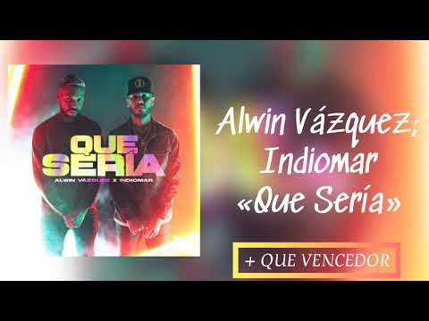 Indiomar ❌ Alwin Vazquez - Que Sería (LETRA)