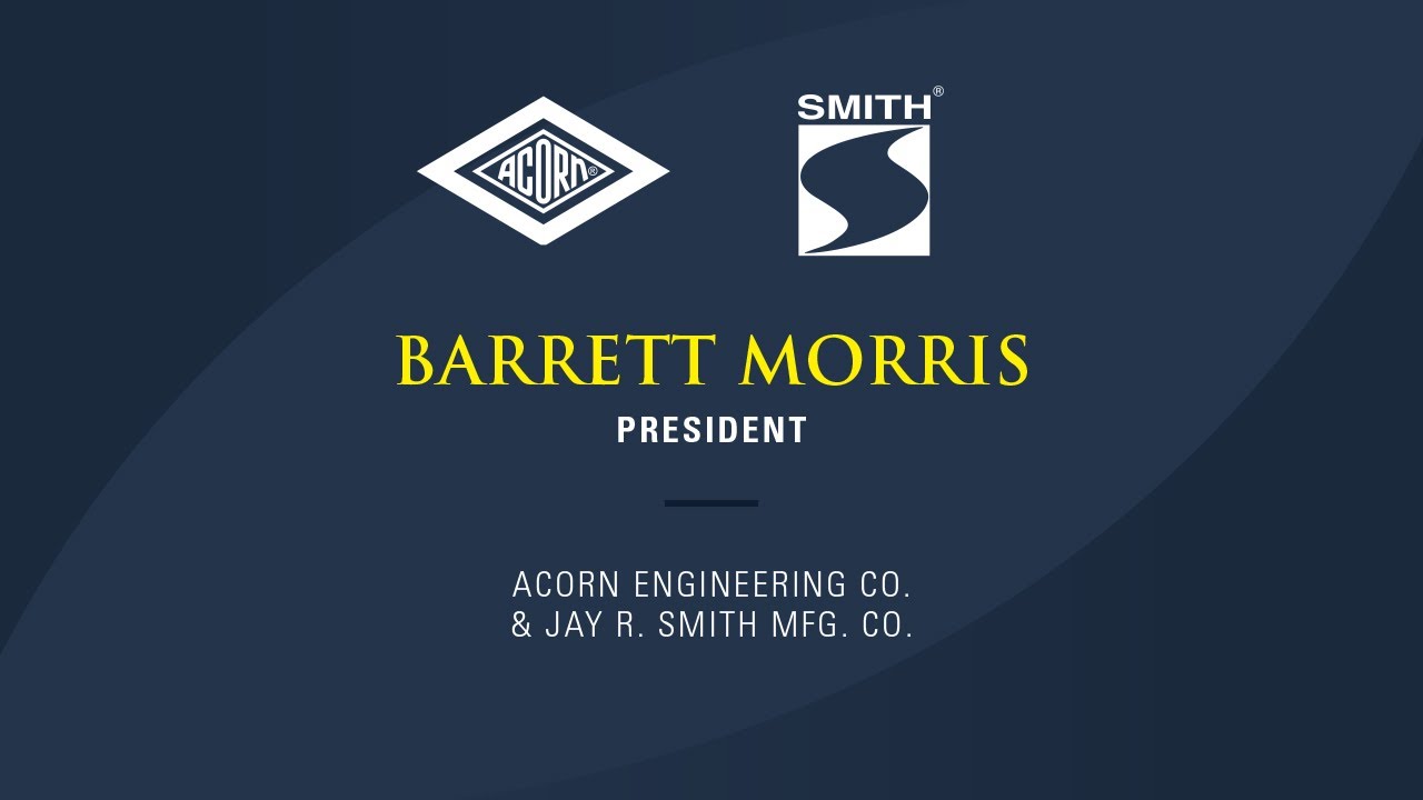 Barrett Morris, President of Acorn Engineering, and Jay R. Smith Mfg. Discusses Company Growth