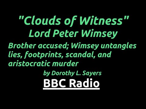 "Clouds of Witness" Lord Peter Wimsey - Wimsey's brother accused of murder. Can he save him?