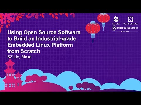 Using Open Source Software to Build an Industrial-grade Embedded Linux Platform... SZ Lin