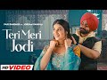 Teri Meri Jodi Pari Pandher HD Video Jordan Sandhu Bunty Bains Desi Crew New Songs 2025