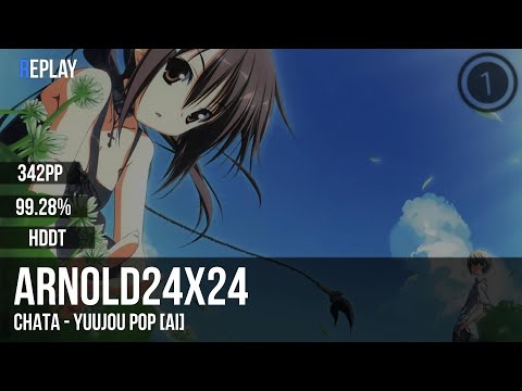 Arnold24x24 | Chata - Yuujou Pop [Ai] +HDDT 99.28% 342pp #1