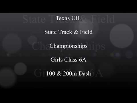 UIL Texas State Championship 6A Girls 100 & 200m Dash