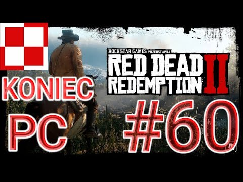 POGRAJMY W: RED DEAD REDEMPTION 2 (PL) (PC) #60 ODC 60 🐎"FINAŁ" (GAMEPLAY PL / ZAGRAJMY W)