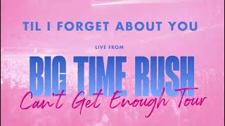 Big Time Rush (Live from the Can&#39;t Get Enough Tour) - Til I Forget About You