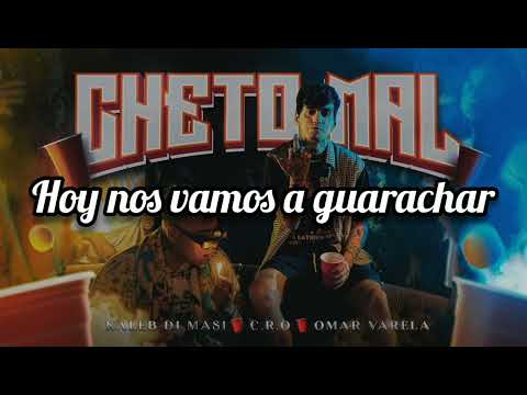 Cheto Mal [Letra]- Kaleb di masi🥤C.R.O🥤Omar Varela