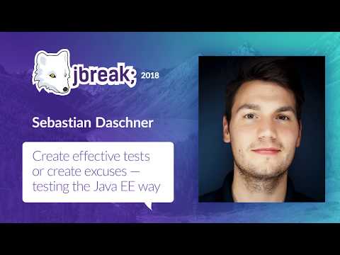 Sebastian Daschner — Create effective tests or create excuses — testing the Java EE way