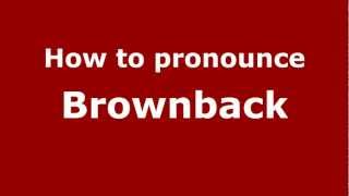 How to pronounce Brownback